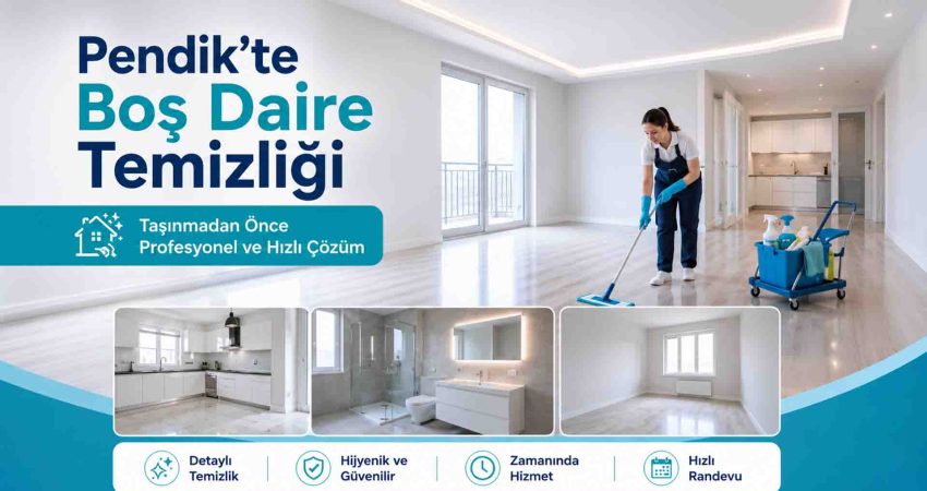 Pendik’te Boş Daire Temizliği İçin Dikkat Edilmesi Gerekenler
