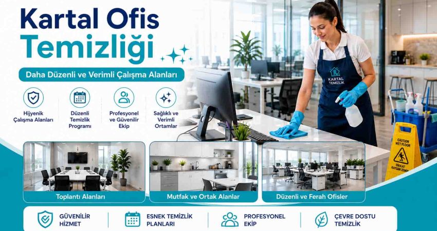 Kartal Ofis Temizliği ile Daha Düzenli Çalışma Alanları
